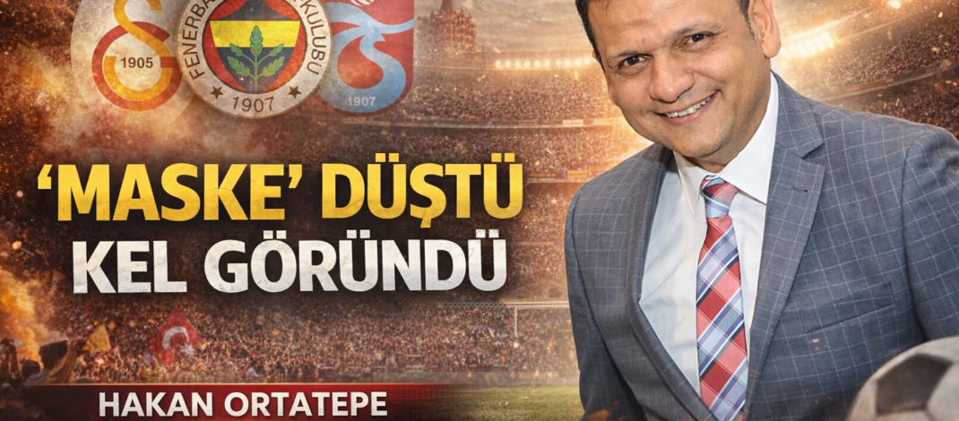 Hakan Ortatepe yazdı:”Maske” düştü kel göründü!