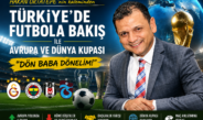 HAKAN ORTATEPE’nin kaleminden Türkiye’de Futbola Bakış ile Avrupa ve Dünya Kupası